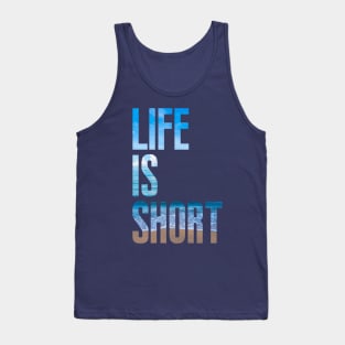 Life is short Tank Top